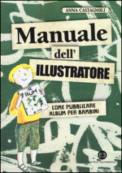 Manuale dell illustratore. Come pubblicare album per bambini