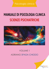 Manuale di psicologia clinica. Scienze psichiatriche. 1.