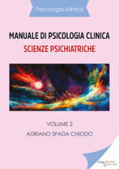 Manuale di psicologia clinica. Scienze psichiatriche. 2.