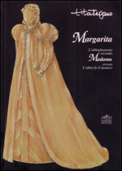 Margarita. L abbigliamento secondo Madama ovvero l abito fa il monaco