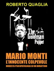 Mario Monti, l innocente colpevole: modesta psicopatologia di un burattino