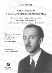 Mario Persico e la sua produzione operistica. Ediz. illustrata
