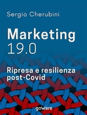 Marketing 19.0. Ripresa e resilienza post-Covid