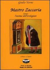 Mastro Zaccaria ovvero l anima dell orologiaio