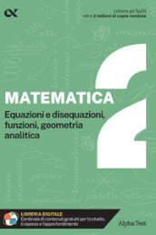 Matematica. Con estensioni online. Vol. 2: Equazioni e disequazioni, funzioni, geometria analitica