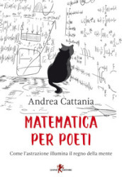 Matematica per poeti. Come l astrazione illumina il regno della mente
