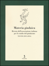 Materia giudaica. Rivista dell Associazione italiana per lo studio del giudaismo (2015-2016) vol. 1-2