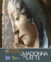 Matteo Civitali la Madonna del latte. Ediz. a colori