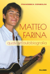 Matteo Farina. Quasi un autobiografia
