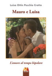 Mauro e Luisa. L amore al tempo bipolare
