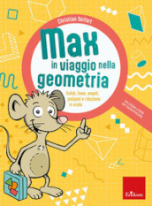 Max in viaggio nella geometria. Solidi, linee, angoli, poligoni e riduzione in scala