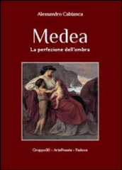 Medea. La perfezione dell ombra
