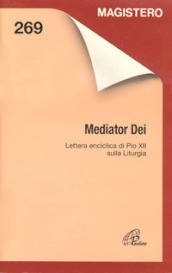 Mediator Dei. Lettera enciclica di Pio XII sulla liturgia