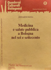 Medicina e salute pubblica a Bologna nel Sei e Settecento. Quaderni culturali bolognesi, A. II, n. 8, 1978
