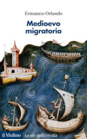 Medioevo migratorio. Mobilità, contatti e interazioni in Italia nei secoli V-XV