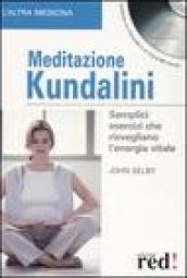 Meditazione Kundalini. Semplici esercizi che risvegliano l energia vitale. Con CD Audio