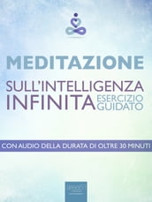 Meditazione. Meditazione sull Intelligenza Infinita