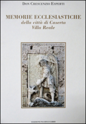 Memorie ecclesiastiche della città di Caserta. Villa Reale
