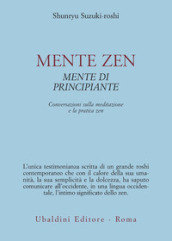 Mente zen, mente di principiante. Conversazioni sulla meditazione e la pratica zen