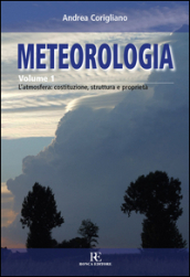 Meteorologia. Vol. 1: L atmosfera: costituzione, struttura e proprietà