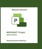 Microsoft project. Guida all utilizzo. Organizzazione generale
