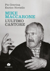 Mike Maccarone, l ultimo cantore
