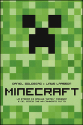 Minecraft. La storia di Markus «Notch» Persson e del gioco che ha cambiato tutto