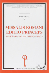 Missalis romani editio princeps. Mediolani anno 1474 prelis mandata (rist. anast.)