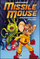 Missile Mouse. 1.Il disintegratore stellare