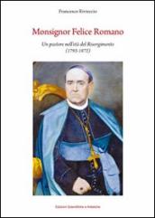 Monsignor Felice Romano. Un pastore nell età del Risorgimento (1793-1872)