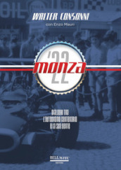 Monza  22. Dialoghi tra l Autodromo centenario e la sua gente