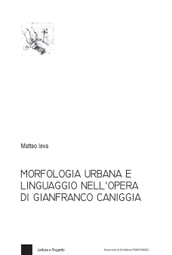 Morfologia urbana e linguaggio nell opera di Gianfranco Caniggia