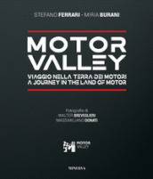 Motor valley. Viaggio nella terra dei motori-A Journey in the land of motor. Ediz. italiana e inglese
