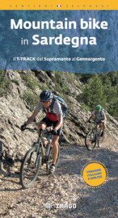 Mountain bike in Sardegna. Il T-track dal Supramonte al Gennargentu. Ediz. italiana e inglese. Con QR Code