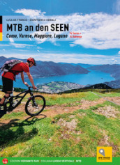 Mountain bike sui laghi. 69 itinerari tra il Canton Ticino e i lagni Maggiore, di Varese, Lugano e Como. Ediz. tedesca
