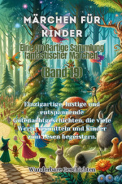 Märchen für Kinder. Eine großartige Sammlung fantastischer Märchen. Vol. 19