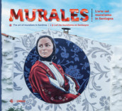 Murales. L arte del muralismo in Sardegna. Ediz. italiana, inglese e francese
