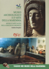 Museo archeologico e d arte della Maremma. Museo d arte sacra della Diocesi di Grosseto