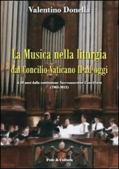 Musica nella liturgia dal Concilio Vaticano II ad oggi. A 50 anni dalla costituzione Sacrisanctum Concilium (1963-2013) (La)