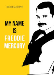 My name is Freddie Mercury