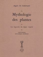 Mythologie des plantes ou les légéndes du règne végétal. Ediz. numerata