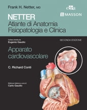 NETTER Atlante di anatomia fisiopatologia e clinica: Apparato Cardiovascolare