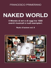 Naked World. Il Mondo di ieri e di oggi tra 1000 eventi musicali e nudi esemplari