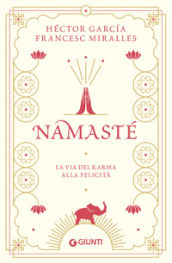 Namastè. La via del karma alla felicità