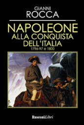Napoleone alla conquista dell Italia 1796-97 e 1800