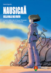 Nausicaa della valle del vento. L opera della vita di Hayao Miyazaki dal manga al film di animazione