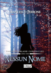 Nessun nome. The wonderland chronicles. Vol. 1