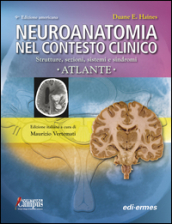 Neuroanatomia nel contesto clinico. Strutture, sezioni, sistemi e sindromi. Atlante