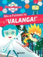 Nix e Fulmen in «Valanga!». Meteoheroes. Ediz. a colori