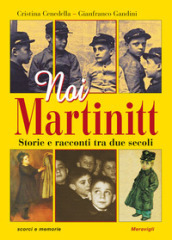Noi Martinitt. Storie e racconti tra due secoli